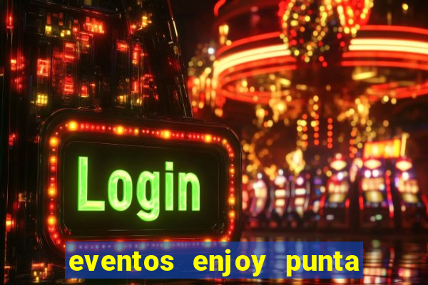 eventos enjoy punta del este